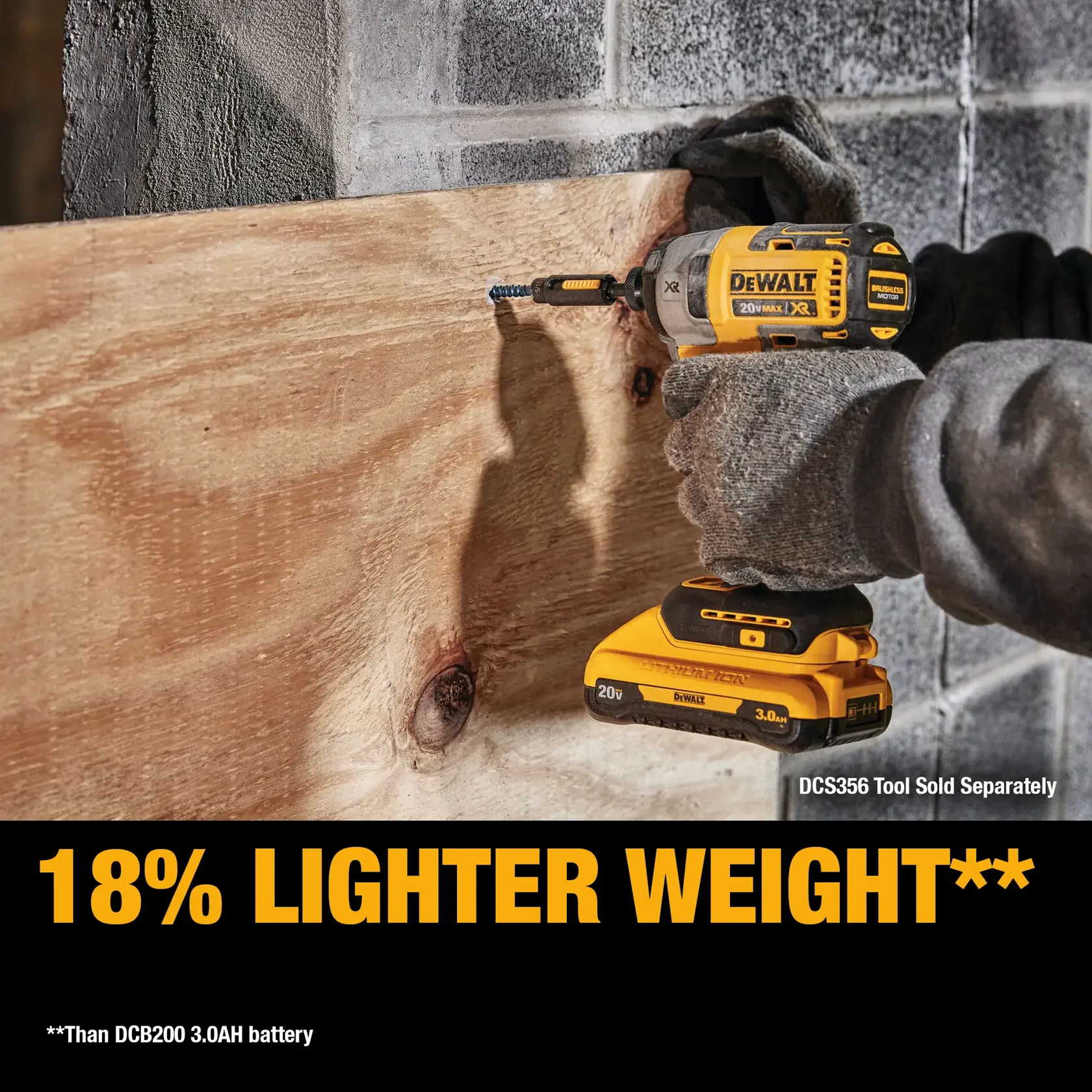A person wearing gloves uses a DEWALT 20V Max XR power tool with a DCB230 3.0AH battery to drill into a wooden board mounted on a concrete wall. The image highlights the battery's feature of being 18% lighter compared to the DCB200 3.0AH battery. The lower section displays bold yellow text: '18% LIGHTER WEIGHT**', with additional information and a note stating 'DCS356 Tool Sold Separately' and '**Than DCB200 3.0AH battery'.