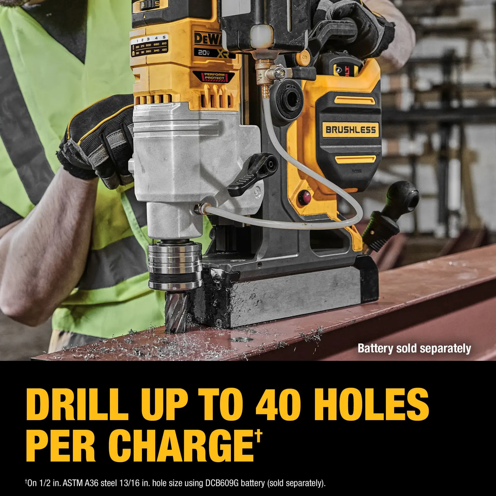 “DRILL UP TO 40 HOLES PER CHARGE† rn†Drill Up To 40 Holes Per Charge on 1/2 in. ASTM A36 steel 13/16 in. hole size using DCB609G battery. “