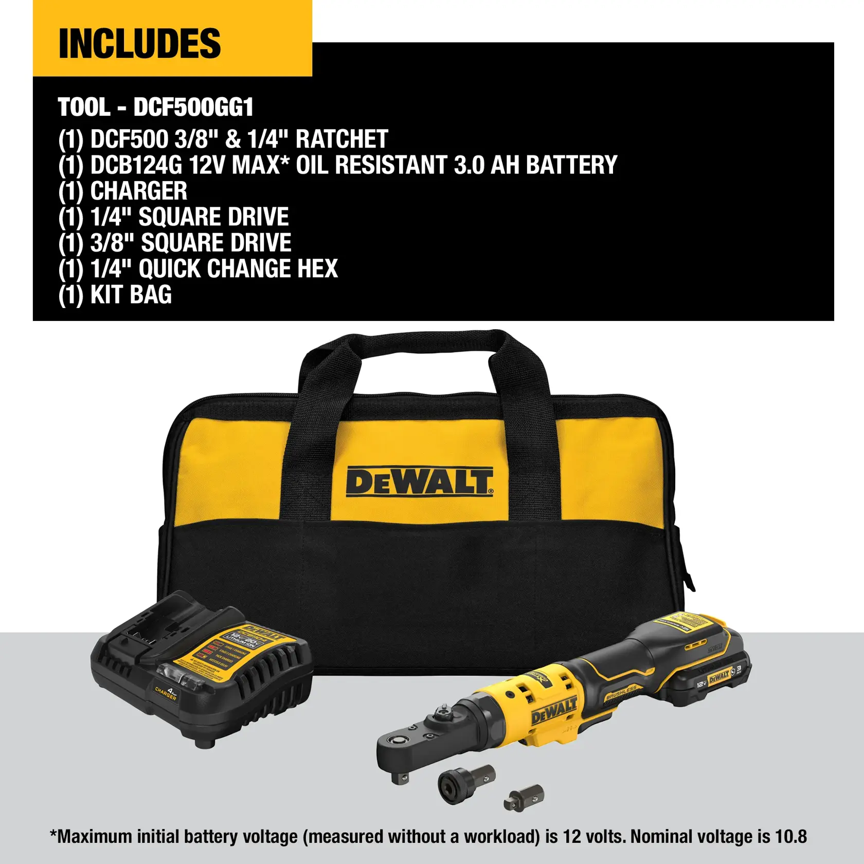 Includes Tool - DCF500GG1rn(1) DCF500 3/8 and 1/4 inch Ratchet; (1) DCB124G 12V MAXOil resistant 3.0 ah battery; (1) charger; (1) 1/4-in. square drive; (1) 3/8-in. square drive; (1) 1/4-in. quick change hex; (1) Kit Bag