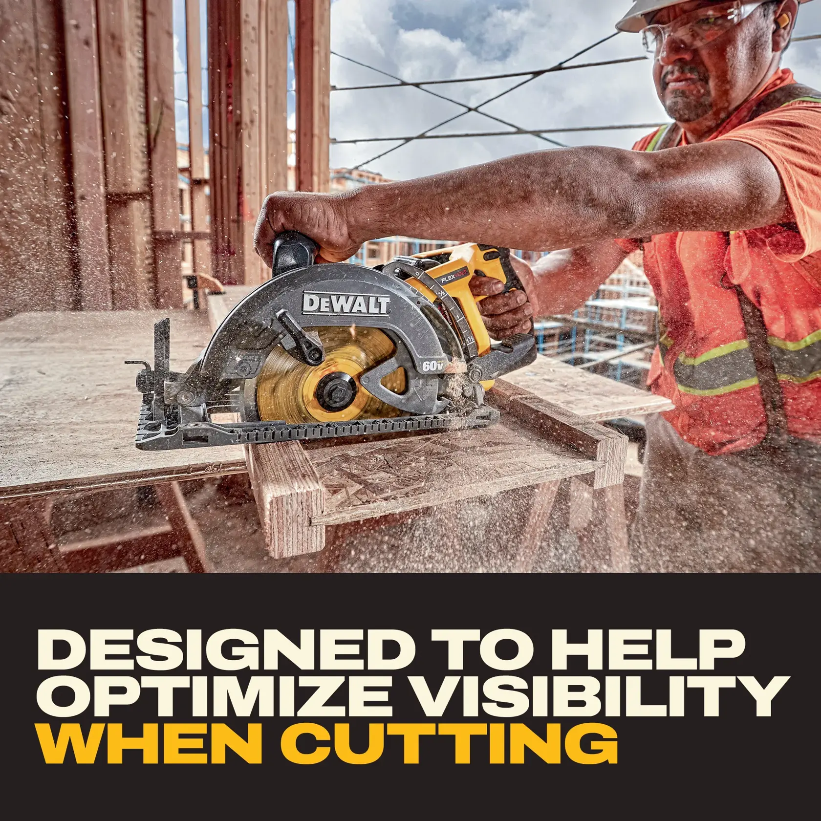 A DEWALT 60V cordless circular saw is being used by a construction worker to cut wood at a building site, with sawdust flying. The text below reads: 'Designed to help optimize visibility when cutting.'