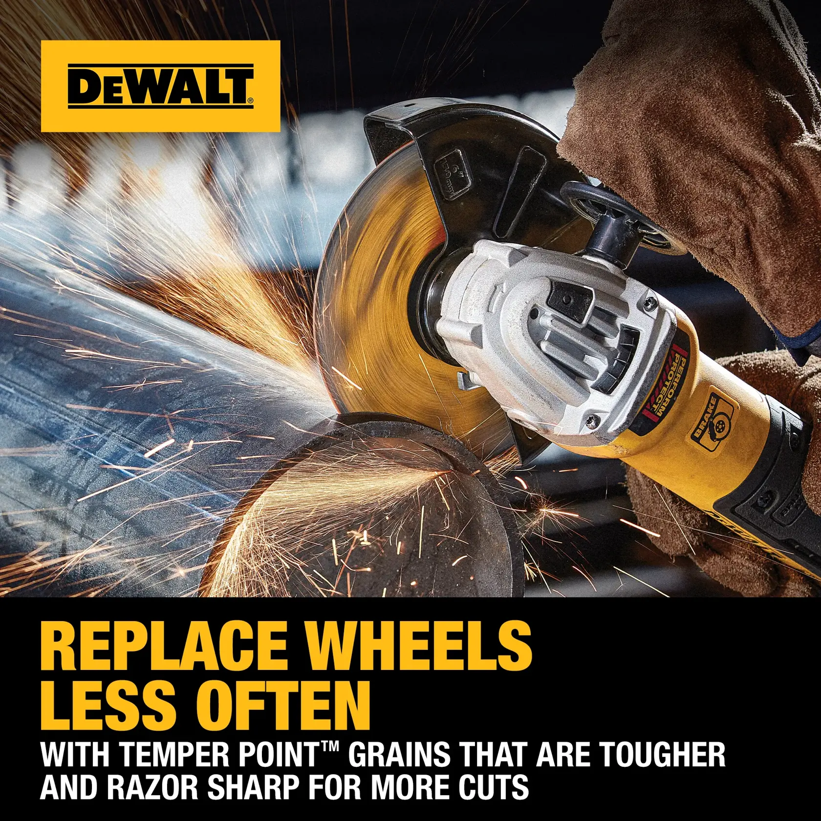 A DEWALT branded angle grinder is used to cut metal, producing visible sparks. Large text on the image states: 'Replace wheels less often.' Additional text explains that Temper Point grains are tougher and razor sharp for more cuts.