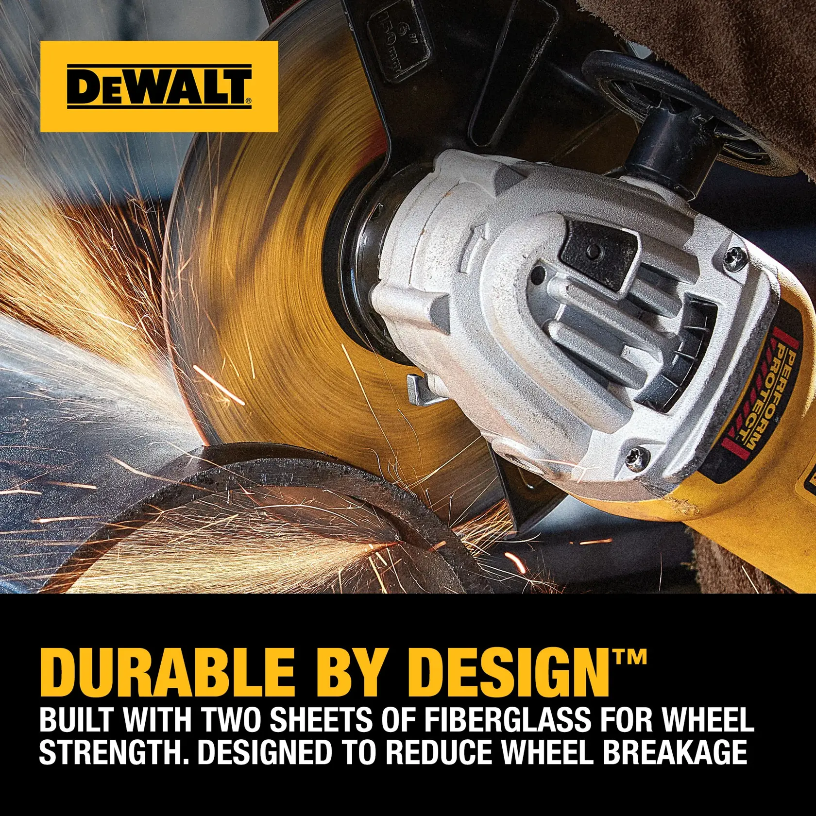 A DEWALT power tool cutting through metal, producing sparks. The image highlights the product's durability, stating it is built with two sheets of fiberglass for wheel strength and designed to reduce wheel breakage.