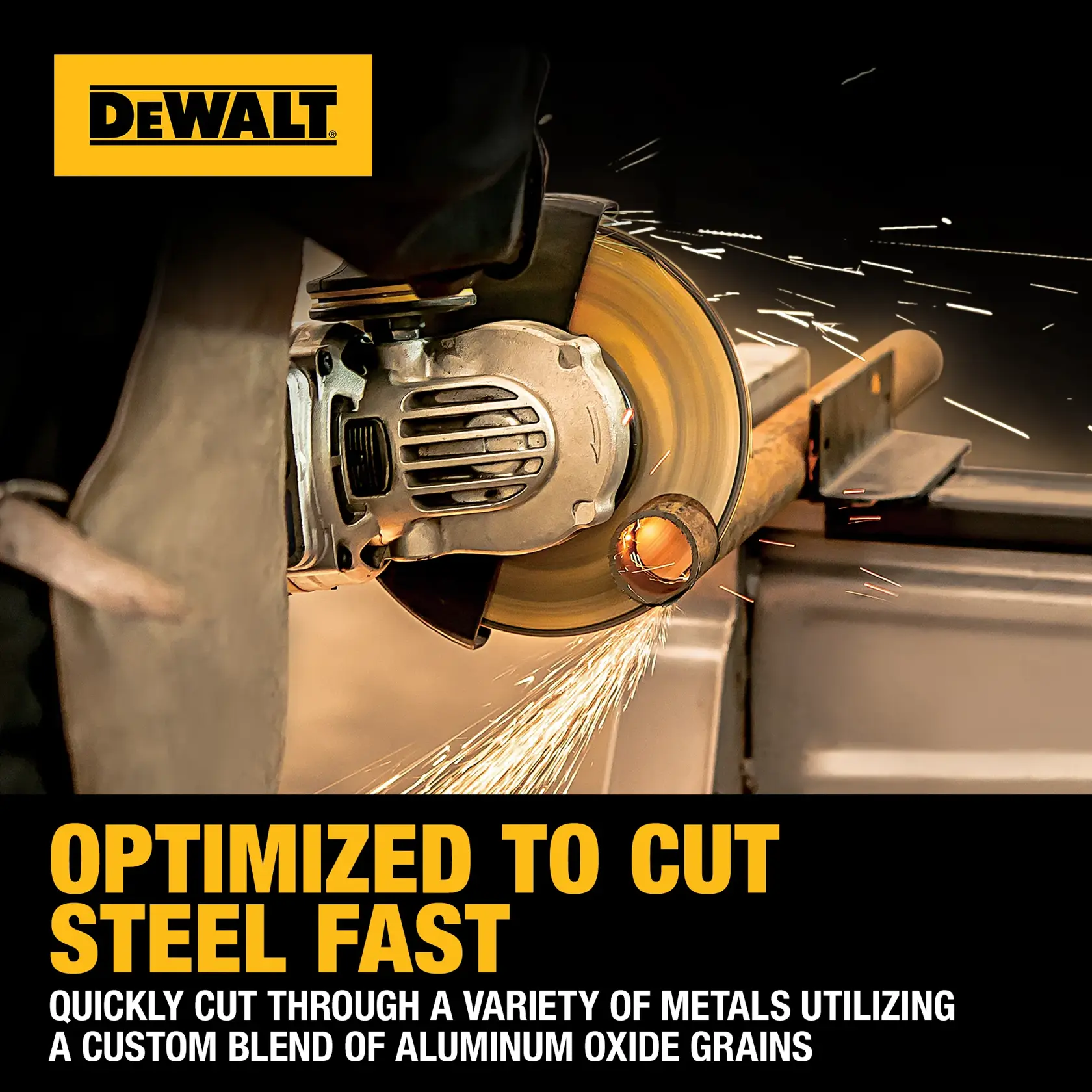 A DEWALT branded metal cutting tool in action, cutting through a steel pipe with sparks flying. Text on the image reads: 'Optimized to cut steel fast. Quickly cut through a variety of metals utilizing a custom blend of aluminum oxide grains.'