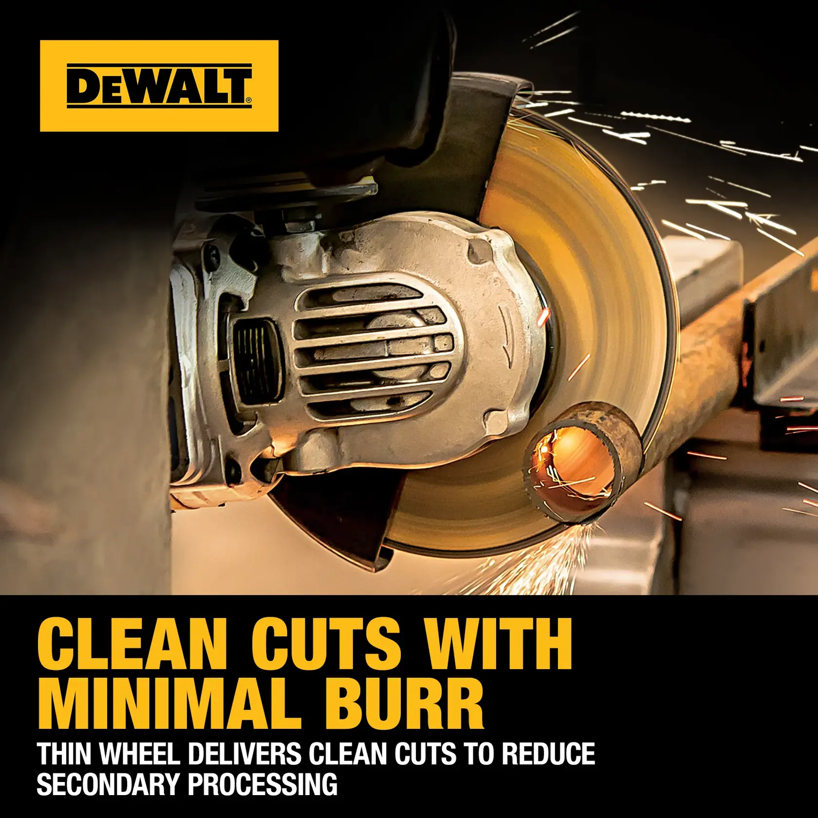 A close-up image of a DEWALT branded power tool cutting through a metal pipe, creating sparks. Text on the image reads: 'Clean cuts with minimal burr. Thin wheel delivers clean cuts to reduce secondary processing.'