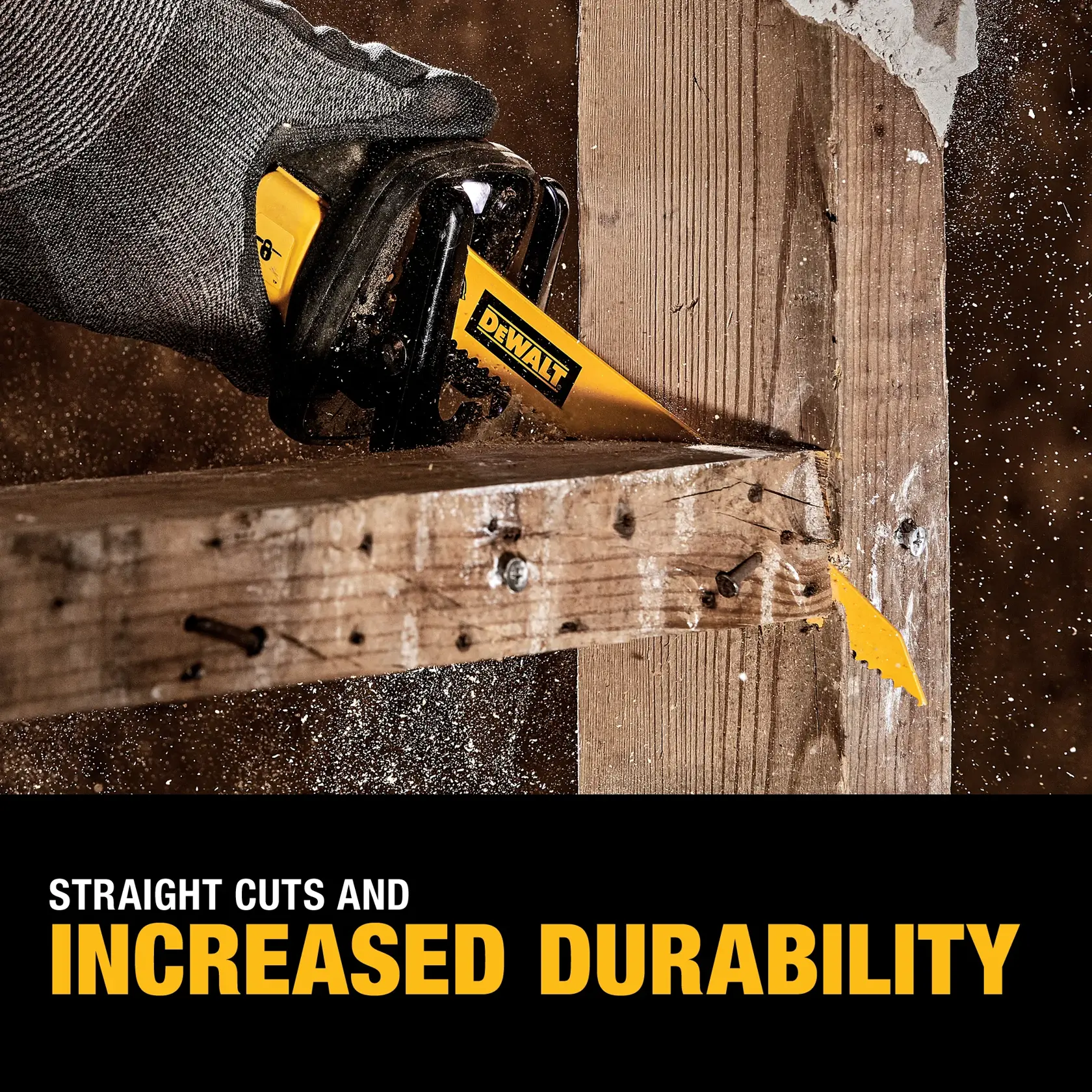 A person wearing a glove is using a DEWALT reciprocating saw blade to cut through a wooden beam, with sawdust flying. Text at the bottom reads: 'Straight cuts and increased durability.'