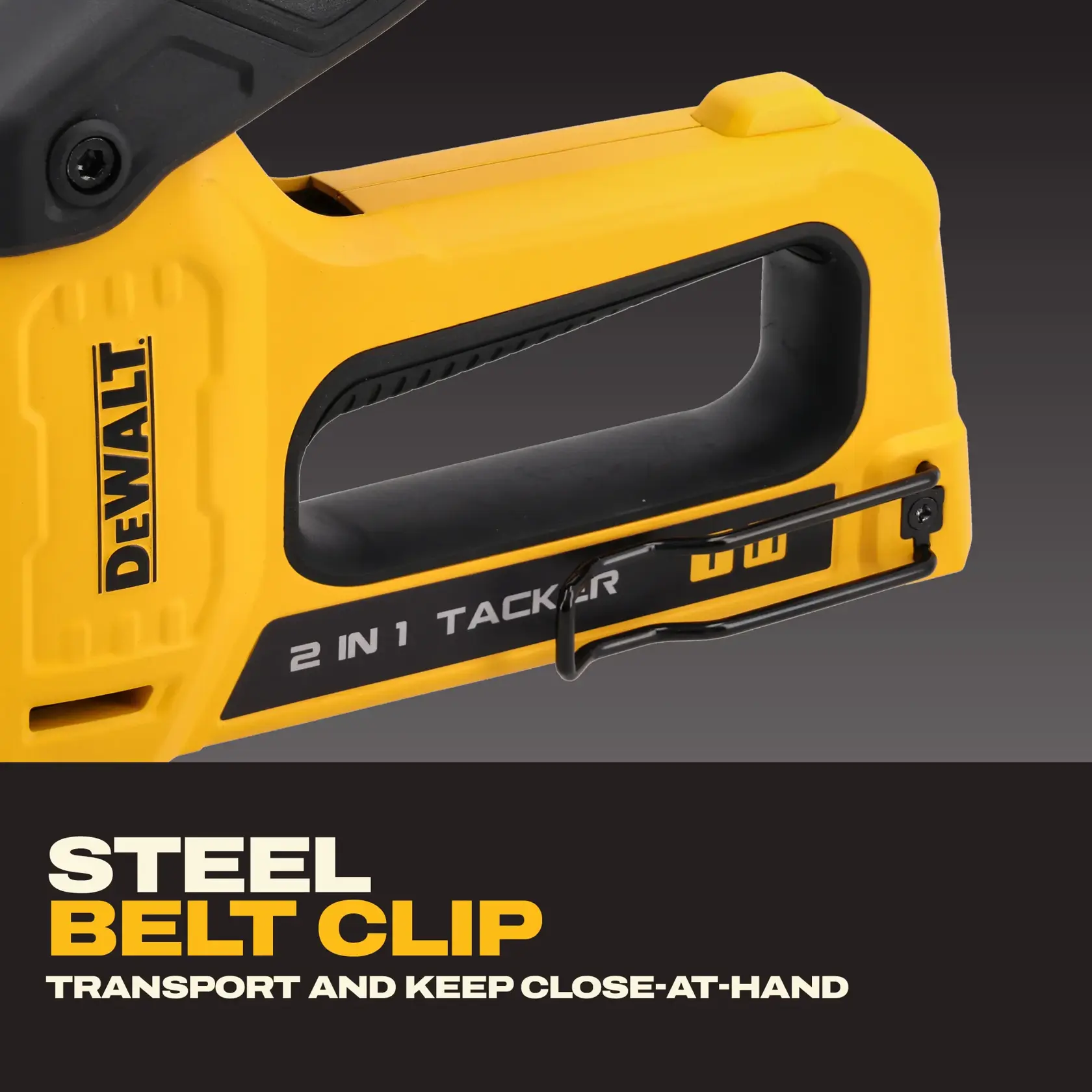 Close-up image of a yellow DEWALT 2-in-1 tacker featuring a steel belt clip. Text highlights the steel belt clip for easy transport and keeping the tool close at hand.