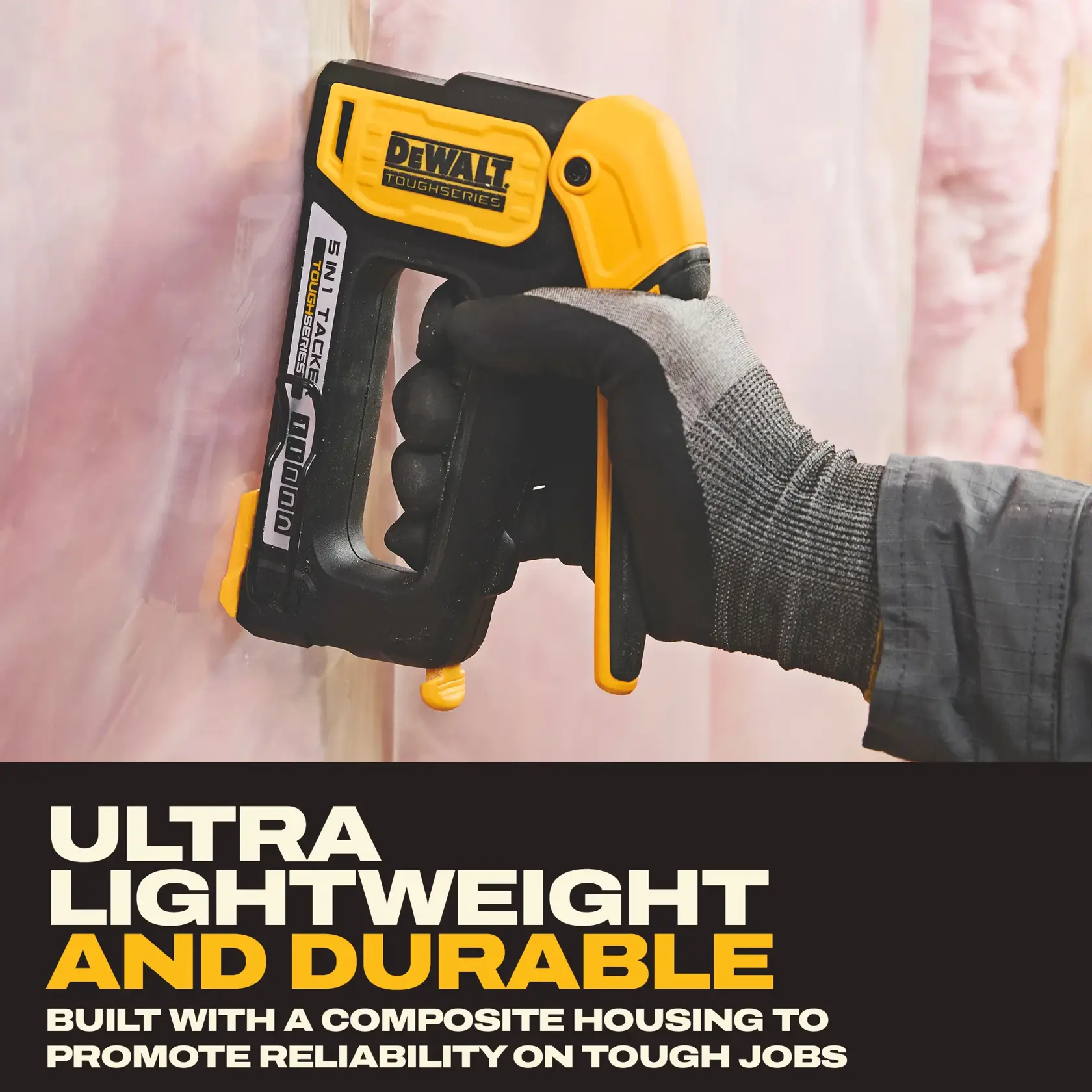 A person wearing a glove uses a DEWALT ToughSeries 5-in-1 tack tool to fasten material to a wall. The image highlights the tool's lightweight and durable design, with text stating it is built with a composite housing for reliability on tough jobs.
