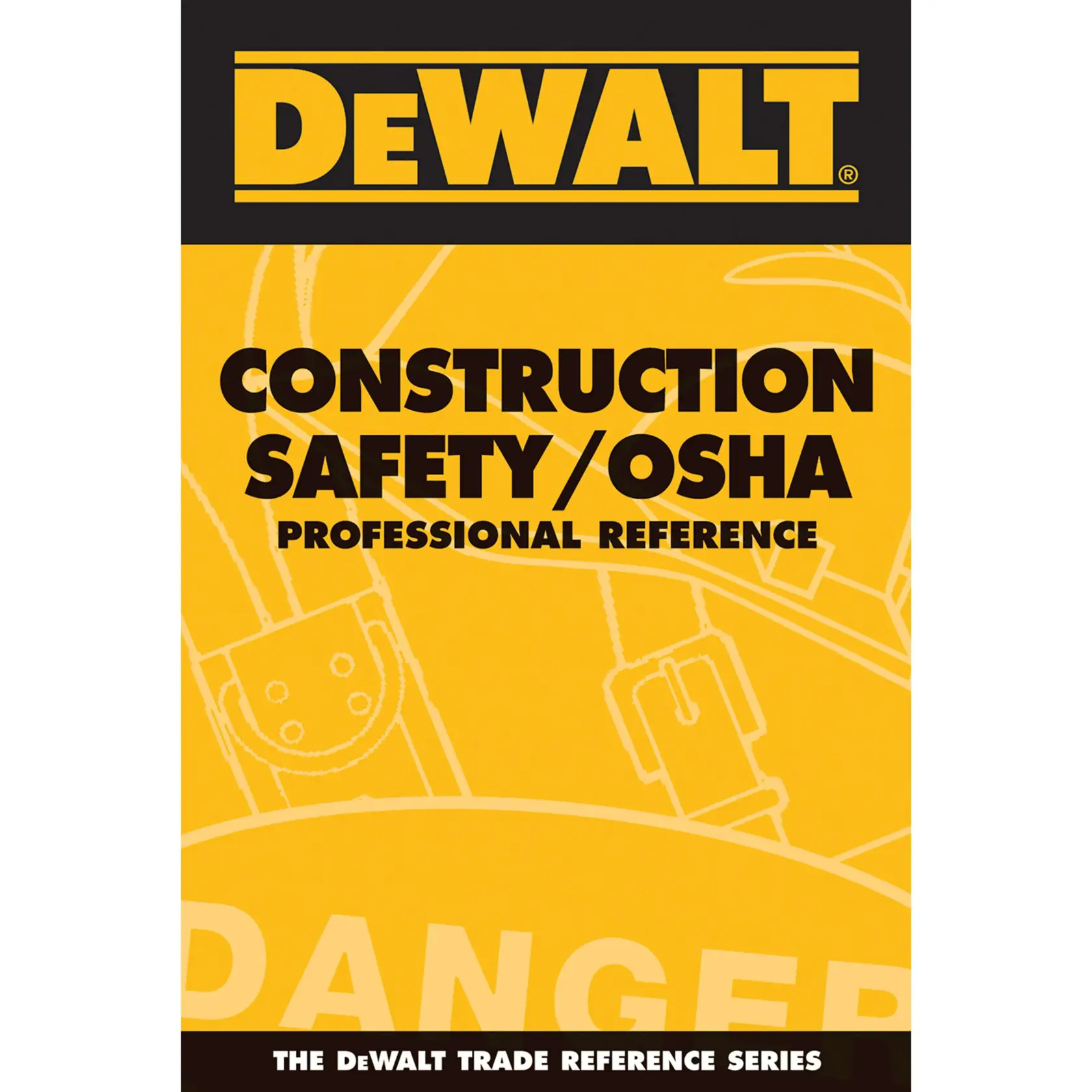 Front cover of a DEWALT reference book titled 'Construction Safety/OSHA Professional Reference'. The cover is yellow and black with safety tool illustrations and the subtitle 'The DEWALT Trade Reference Series' at the bottom.